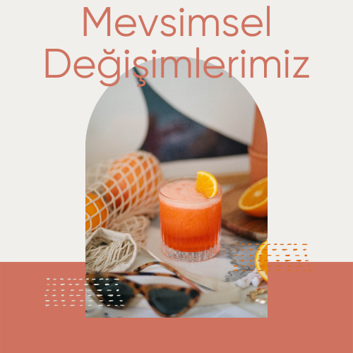 MEVSİMSEL DEĞİŞİMLERİMİZ…