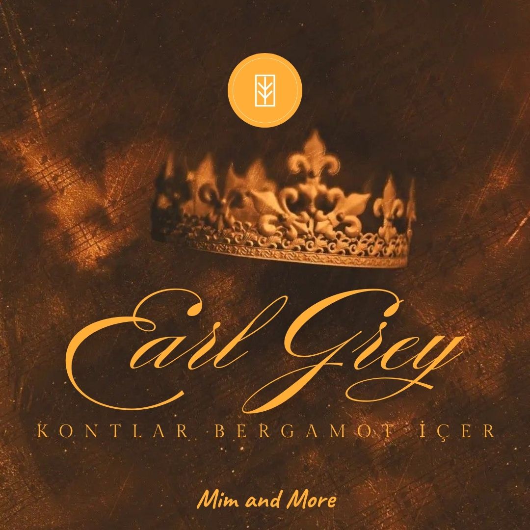Earl Grey Çayı: Bir Soylunun Adıyla Anılan Efsanevi Bergamotlu Çay